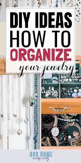 Either learn to diy it or hire a photographer. How To Organize Jewelry Diy Ideas To Declutter Our Home Made Easy