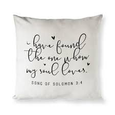 Scarcely had i left them when i found him whom my soul loves; I Have Found The One Whom My Soul Loves Song Of Solomon 3 4 Pillow C The Cotton And Canvas Co