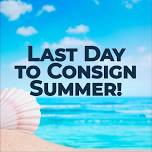 Last Day to Consign Summer! — Fashion Cents