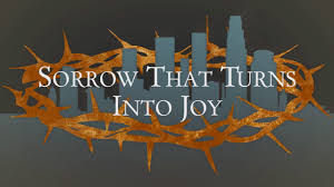 Sorrow That Turns Into Joy - John 16:16-33 - YouTube