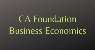 Business Economics Notes For Ca Foundation Ca Blog India