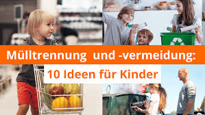 Wie war das bei dir zu hause? Mulltrennung 10 Ideen Fur Kinder Berlin Recycling Ihr Entsorger