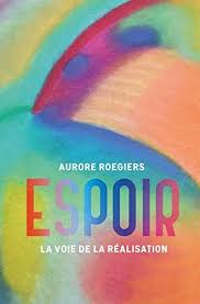 Espoir La Voie De La Realisation De Aurore Roegiers Voyante Aurore Livres Gratuits En Ligne