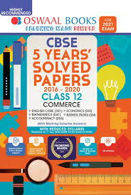 Latest Cbse 5 Years Solved Papers Class 12 Previous Years Solved Papers Class 12 English Core Mathematics Accountancy Economics Business Studies Commerce All Subjects Combined
