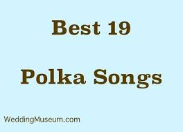 The 43 Best Polka Songs For Weddings 2020 My Wedding Songs Wedding Reception Songs Dance Wedding Songs Reception Best Wedding Reception Songs