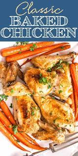 Classic Baked Chicken Must Have Recipe Recipe Chicken Recipes Baked Chicken Recipes Baked Chicken