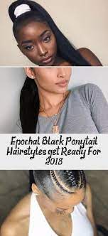 Epochal Black Ponytail Hairstyles Get Ready For 2018 Black Ponytail Hairstyles Hairstyles Theme Ponytail Hairstyles