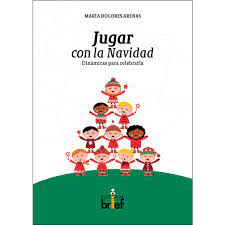 El trabajo y la dinámica de grupo es un ingrediente esencial en el proceso de aprendizaje. Libro Jugar Con La Navidad Dinamicas Para Celebrarla De Autor Maria Dolores Arenas Hernandez