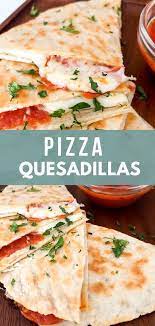 Pizza Quesadillas Dinner Appetizers Veggie Pizza Lunch Recipes