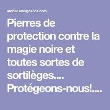 Pierres De Protection Contre La Magie Noire Et Toutes Sortes De Sortileges Protegeons Nous Chaque Pierre Offre Un Pierre De Protection Magie Noire Pierre