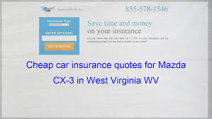Cheap Car Insurance Quotes For Mazda Cx 3 In West Virginia Wv Insurance Quotes Compare Quotes Auto Insurance Quotes