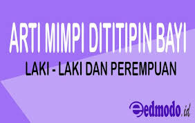 Check spelling or type a new query. Arti Mimpi Dititipin Bayi Laki Laki Dan Perempuan Menurut Islam Terbaru