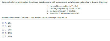 Macroeoconomic equilibrium consumption and savings finding equilibrium algebraically multiplier the economy will be in equilibrium when there is no reason for the level of income to change. Solved Consider The Following Information Describing A Cl Chegg Com