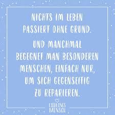 Nichts Im Leben Passiert Ohne Grund Und Manchmal Begegnet Man Besonderen Menschen Einfach Nur Um Sich Gegenseitig Zu Reparieren Visual Statements Aufmunternde Spruche Spruche Spruche Zitate