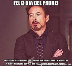 Homenaje a 200 años de su pase a la inmortalidad. Feliz Dia Del Padre En Especial A Las Madres Que Tambien Son Padres Martin Miguel De Guemes Y Bandera A La Vez Nah Feliz Dia Del Padre A Los Padres Meme