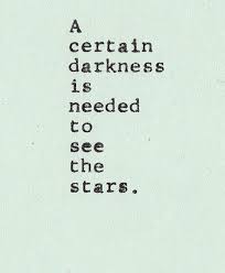 Cute Quote: A Certain Darkness Is Needed To See The Stars Cute ... via Relatably.com