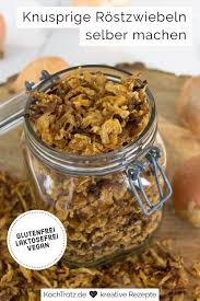 Knusprige Glutenfreie Rostzwiebeln Selbst Gemacht Kochtrotz Kreative Rezepte Rezept In 2021 Rezepte Glutenfrei Rostzwiebeln