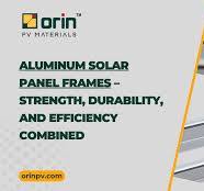 Aluminum Solar Panel Frames – Strength, Durability, and ...