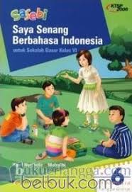 Buku sekolah elektronik atau buku sekolah digital ini merupakan buku pegangan guru mata pelajaran dan pegangan siswa sebagai salah satu sumber media pembelajaran pada kurikulum 2013 sd. Sasebi Saya Senang Berbahasa Indonesia Untuk Sd Kelas Vi Ktsp 2006 Jilid 6 Hanif Nurcholis Belbuk Com