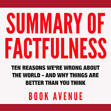 Sobering to think that even at what is considered the poverty level in this country, it is still in the top levels of the wealth in the world. Summary Of Factfulness Ten Reasons We Re Wrong About The World And Why Things Are Better Than You Think By Hans Rosling And Anna Rosling Ronnlund Horbuch Download Von Book Avenue Audible De