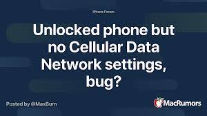 Join 425,000 subscribers and get a daily digest of news, geek triv. Unlocked Phone But No Cellular Data Network Settings Bug Macrumors Forums