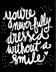 You Re Never Fully Dressed Without A Smile Annie By Funkylindsay Quotes And Notes Smile Quotes Inspirational Quotes