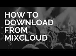 Mixcloud Downloader Download From Mixcloud