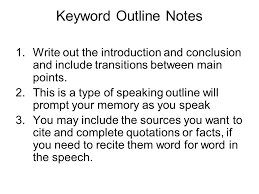 November 24, 2010spe1075 distance ed.persuasive speech keyword outlinetitle: Keyword Outlines Keyword Outline Notes 1 Write Out The Introduction And Conclusion And Include Transitions Between Main Points 2 This Is A Type Of Speaking Ppt Download