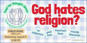Food For Thought Dinner- God hates religion