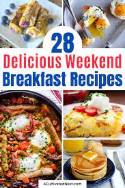 28 Delicious Weekend Breakfast Recipes A Cultivated Nest In 2021 Weekend Breakfast Recipes Weekend Breakfast Breakfast Recipes