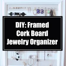 Easy and cheap, cork board jewelry/earring organizer. Diy Framed Cork Board Jewelry Organizer
