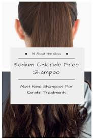 Best Sodium Chloride Free Shampoo Reviews Keratin Friendly Options Keratin Treatment Salt Free Shampoo Sulphate Shampoo