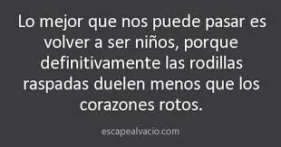 Volver A Ser Ninos Frases Words Quotes Deception Quotes Memes Quotes