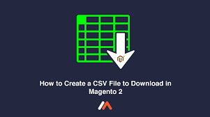 How To Create A Csv File To Download In Magento 2 Magento Marketing Tips Download