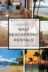 Maui Beachfront Vacation Rentals Beachfront Vacation Rentals All Inclusive Hawaii Vacations Hawaii Vacation Packages