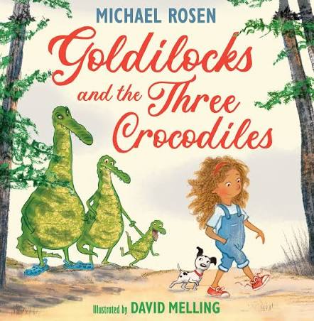 Goldilocks and the Three Crocodiles: A new fabulously funny twist on the classic story : Rosen, Michael, Melling, David: Amazon.co.uk: Books