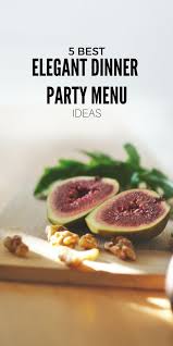 Also get advice on what wines to pour, classic cocktail recipes to serve, and how to create a. The 5 Best Elegant Dinner Party Menu Ideas From Top Private Chefs Ricette Cena Cena Elegante