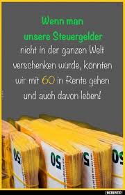 Wenn Man Unsere Steuergelder Nicht In Der Ganzen Welt Lustige Bilder Spruche Witze Echt Lustig