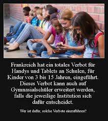 Frankreich Hat Ein Totales Verbot Fur Handys Und Tablets Lustige Bilder Spruche Witze Echt Lustig