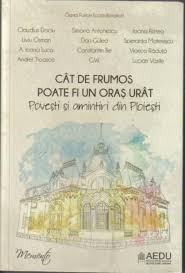 Cat De Frumos Poate Fi Un Oras Urat Povesti Si Amintiri Din Ploiesti Raftul Cu Carti Books Lucas Oras