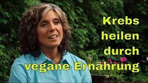 Krebs Heilen Durch Vegane Ernahrung Youtube