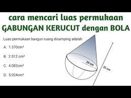 Gabungan kerucut dan tabung ditanya luas permukaan tinggi tabung. Luas Permukaan Gabungan Kerucut Dengan Bola Youtube