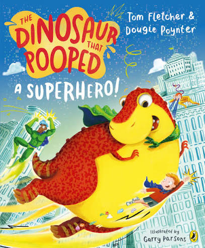 The Dinosaur that Pooped a Superhero : Fletcher, Tom, Poynter, Dougie, Parsons, Garry: Amazon.co.uk: Books