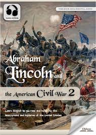 Abraham Lincoln and the American Civil War 2 eBook by Oldiees Publishing