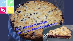 Und ist sowohl in deutschland als auch international sehr. Dr Oetker Klassik Rezept Kirsch Mandelkuchen Einfach Und Lecker Youtube