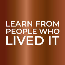 Learn from people who lived it — Learn From People Who Lived It