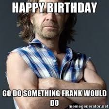 Image Result For Happy Birthday Shameless Meme Shameless Memes Funny Happy Birthday Meme Happy Birthday Meme