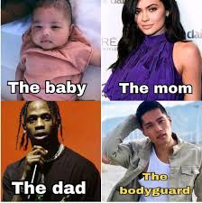 Just Tell Me How Meme Baby Kylie Jenner Stormi Bodyguard Funny Crazy Mom Dad Secret Kardashian Funny Funny Kardashian Moments Kardashian Memes