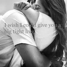 I Wish I Could Give You A Big Tight Hug Right Now My World Is At Its Best When I M Holding You Tight Hug In My Feelings My Best Friend