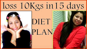 how to lose weight fast 10kg in 15 days full day diet plan